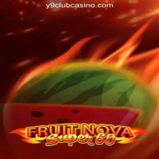 FruitNovaSuper60: A Delectable Casino Adventure at Y9CLUB Online Casino Philippines