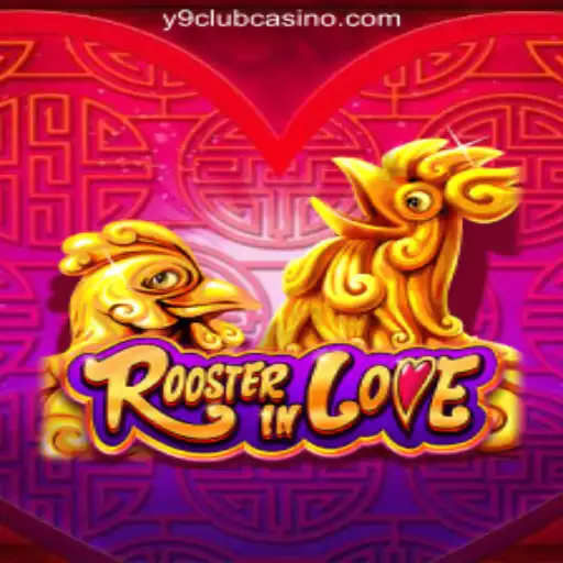 RoosterInLove: A New Sensation in Y9CLUB Online Casino Philippines